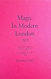 Magic in Modern London 1925 with Folklore & Legends of the Surrey Hills and of the Sussex Downs & Forests 1928