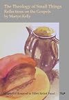The Theology of Small Things: Reflections on the Gospels