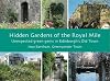 Hidden Gardens of the Royal Mile: Unexpected Green Gems in Edinburgh's Old Town