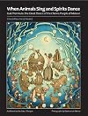 When Animals Sing and Spirits Dance: Gule Wamkulu: the Great Dance of the Chewa People of Malawi