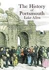 The History of Portsmouth: Containing a Full and Enlarged Account of its Ancient and Present State; with Particular Descriptions of the Dock-Yard, ... the Isle of Wight and the M (Heritage Series)