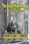 The Black Pilgrimage & Other Explorations: Essays on Supernatural Fiction