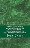 A London Library, an Irish Manuscript, a British Myth? The Wanderings of 'The Battle of Moytirra' (ITS Occasional Lecture Series) (Volume 1)