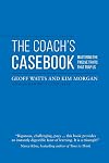 The Coach's Casebook: Mastering The Twelve Traits That Trap Us (Geoff Watts' Agile Mastery Series)