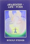 Awareness - Life - Form: Basic Principles of Spiritual-Scientific Cosmology