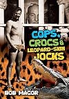 Cops, crocs and leopard-skin jocks