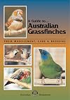 A Guide to Australian GrassfinchesΓ½Γ½Their Management, Care and Breeding