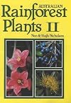 Australian Rainforest Plants II: In the Forest & in the Garden