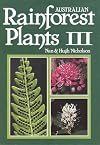 Australian Rainforest Plants III - In The Forest & In The Garden