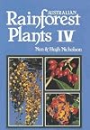 Australian rainforest plants IV : in the forest and in the garden