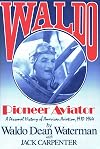 Waldo : Pioneer Aviator - A Personal History of American Aviation