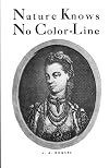 Nature Knows No Color-Line: Research into the Negro Ancestry in the White Race