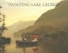 Painting Lake George, 1774-1900