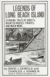 Legends of Long Beach Island: Stirring Tales of Ghosts, Haunted Houses, Pirates, and Much More