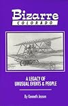 Bizarre Colorado: A Legacy of Unusual Events & People
