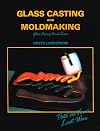 Glass Casting and Moldmaking (Glass Fusing, Book 3)