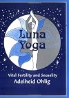 Luna Yoga : Vital Fertility and Sexuality