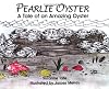 Pearlie Oyster: A Tale of an Amazing Oyster