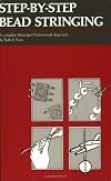 Step-By-Step Bead Stringing: A Complete Illustrated Professional Approach (Beadwork Books)
