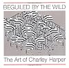 Beguiled by the Wild: The Art of Charley Harper