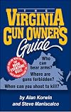The Virginia Gun Owner's Guide: Who Can Bear Arms? : Where Are Guns Forbidden? : When Can You Shoot to Kill