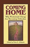 Coming Home: Why Protestant Clergy are Becoming Orthodox