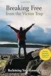 Breaking Free from the Victim Trap: Reclaiming Your Personal Power