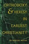 Orthodoxy and Heresy in Earliest Christianity