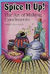 Spice It Up!: The Art of Making Condiments