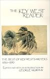 The Key West Reader: The Best of the Key Wests Writers 1830-1990
