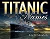 Titanic names : a complete list of the passengers and crew