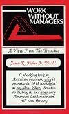 Work Without Managers: A View from the Trenches/With Supplement