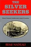 The Silver Seekers: They Tamed California's Last Frontier