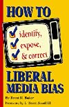 How to Identify, Expose and Correct Liberal Media Bias