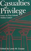 Casualties of Privilege: Essays on Prep Schools' Hidden Culture