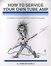 How to Service Your Own Tube Amp: A Complete Guide for the Curious Musician