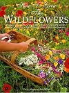 How to Grow the Wildflowers (The Natural Garden : Plants for the Arid West)