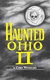 Haunted Ohio II: More Ghostly Tales from the Buckeye State
