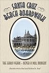 Santa Cruz Beach Boardwalk: The Early Years - Never a Dull Moment