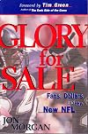 Glory for Sale: Fans, Dollars and the New NFL
