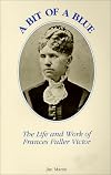 Bit of a Blue: The Life and Work of Frances Fuller Victor