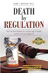 Death by Regulation: How We Were Robbed of a Golden Age of Health and How We Can Reclaim It