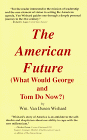 The American Future (What Would George and Tom Do Now?)