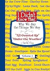 I Didn't Know That - Why We Say The Things We Say: From All Gussied Up to Under The Weather