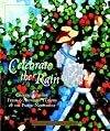 Celebrate The Rain: Cooking With The Fresh And Abundant Flavors Of The Pacific Northwest