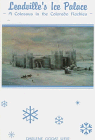 Leadville's Ice Palace: A Colossus in the Colorado Rockies