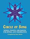 Circle of Song: Songs, Chants, and Dances for Ritual and Celebration