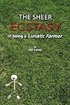 The Sheer Ecstasy of Being a Lunatic Farmer