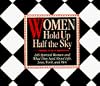 Women Hold Up Half the Sky: 285 Spirited Women and What They Said About Life, Love, Work, and Men