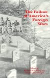 The Failure of America's Foreign Wars